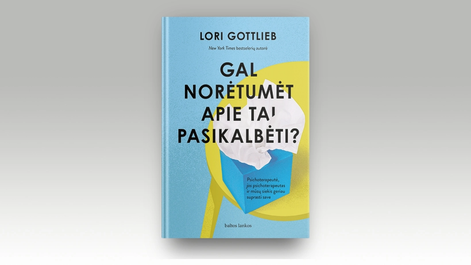 Savaitės knyga: Lori Gottlieb „Gal norėtumėt apie tai pasikalbėti?“